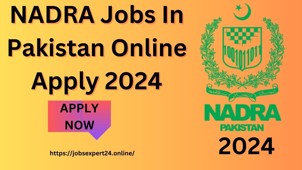 NADRA Jobs In Pakistan Online Apply 2024