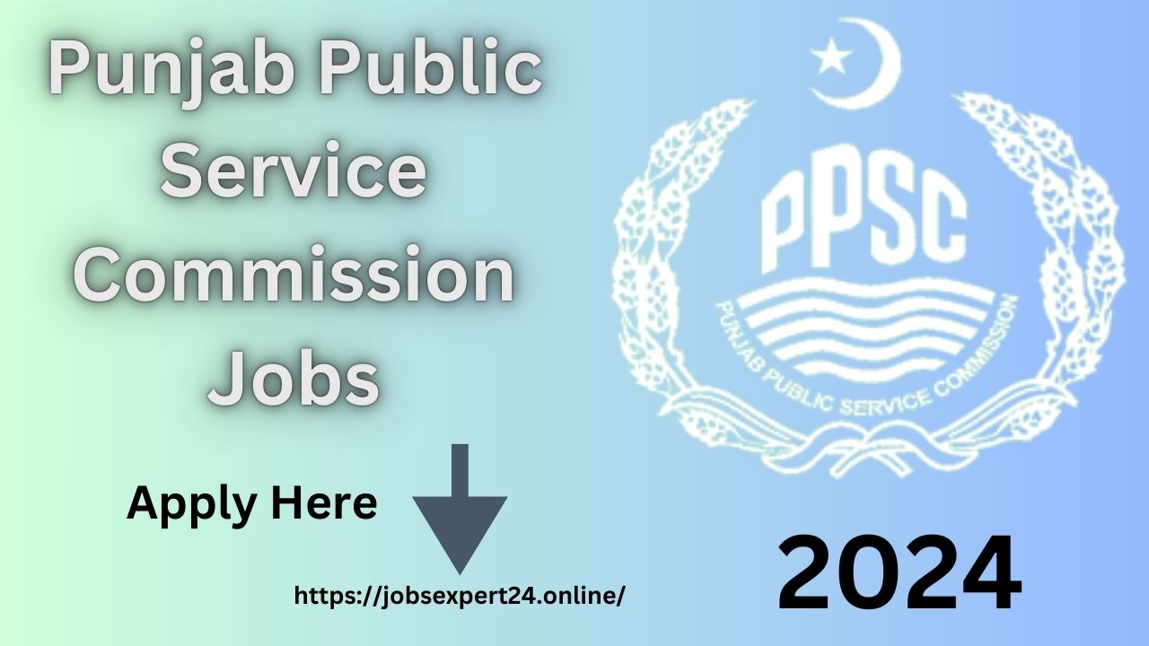 Punjab Public Service Commission Jobs In Pakistan Online Apply 2024