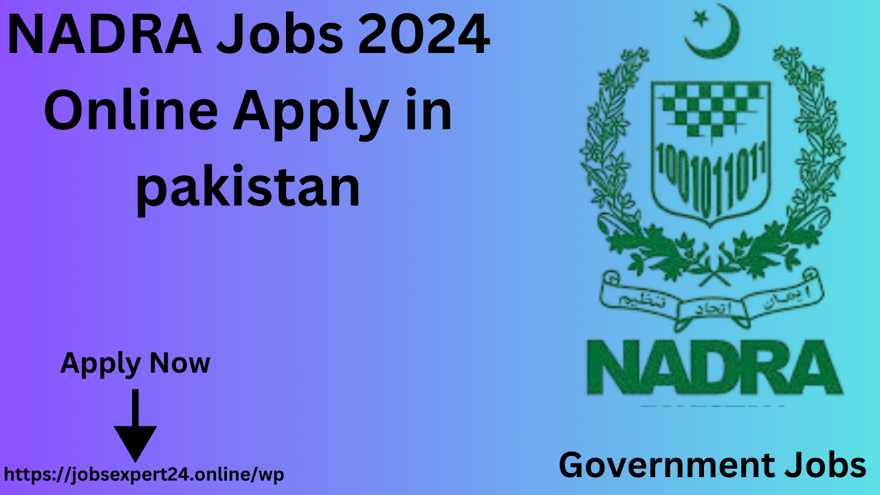 NADRA Jobs 2024 Online Apply in pakistan