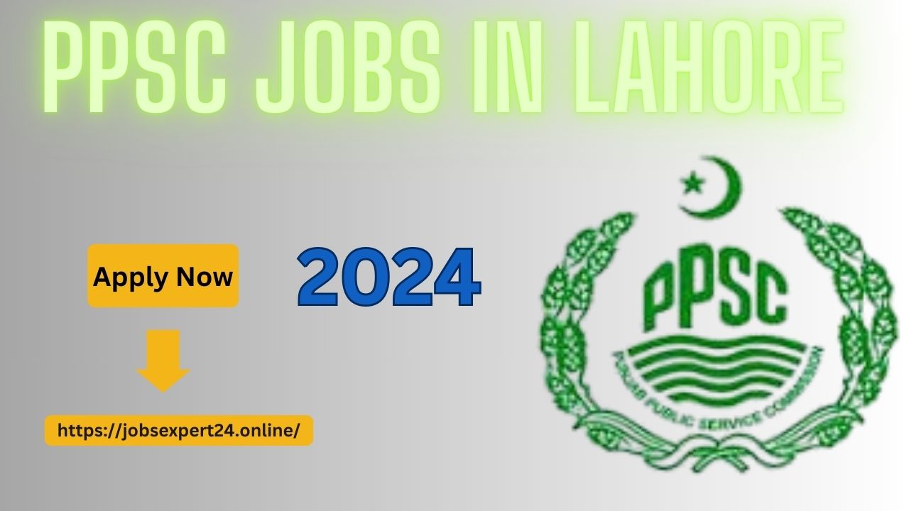 PPSC Jobs In Lahore Advertisement No. 302024