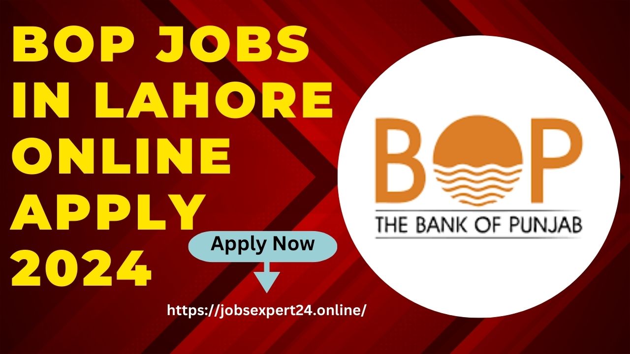 BOP Jobs In Lahore Online Apply 2024