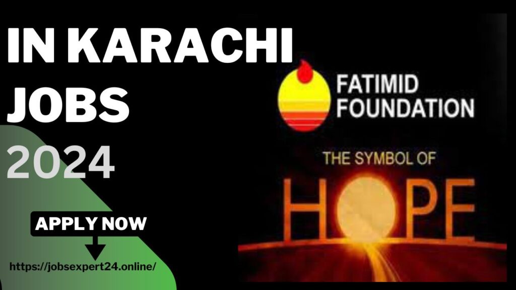 In Karachi Jobs Fatimid Foundation Online Apply 2024