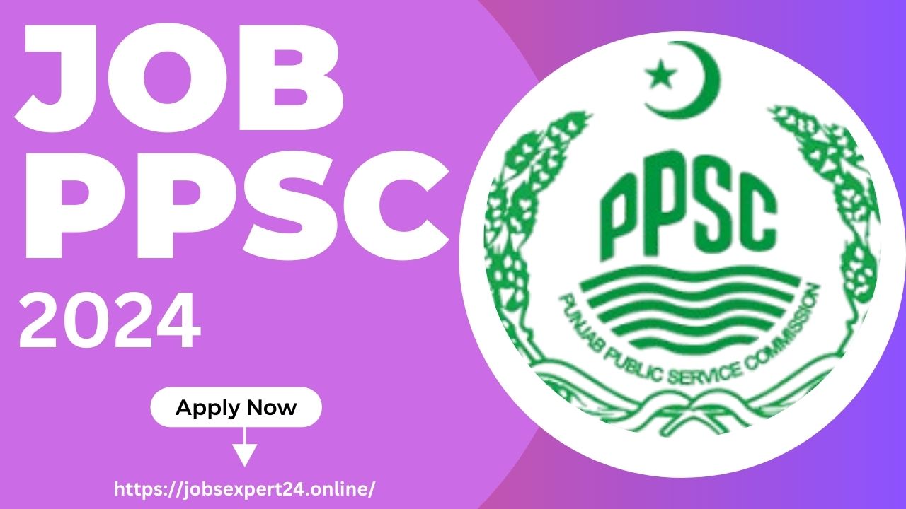 Job PPSC In Pakistan 2024 Apply Online